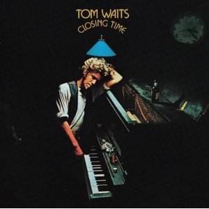Tom Waits closing time.jpg
